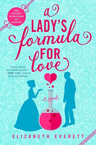 A Lady's Formula for Love (The Secret Scientists of London #1) by Elizabeth Everett