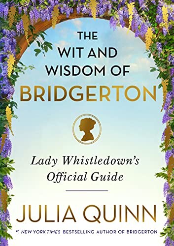 The Wit and Wisdom of Bridgerton by Julia Quinn