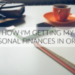 How I’m Getting My Personal Finances in Order