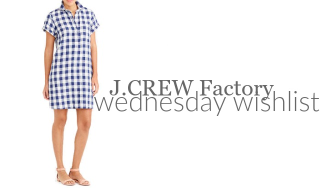 Wednesday Wishlist: J.Crew Factory | Something Good