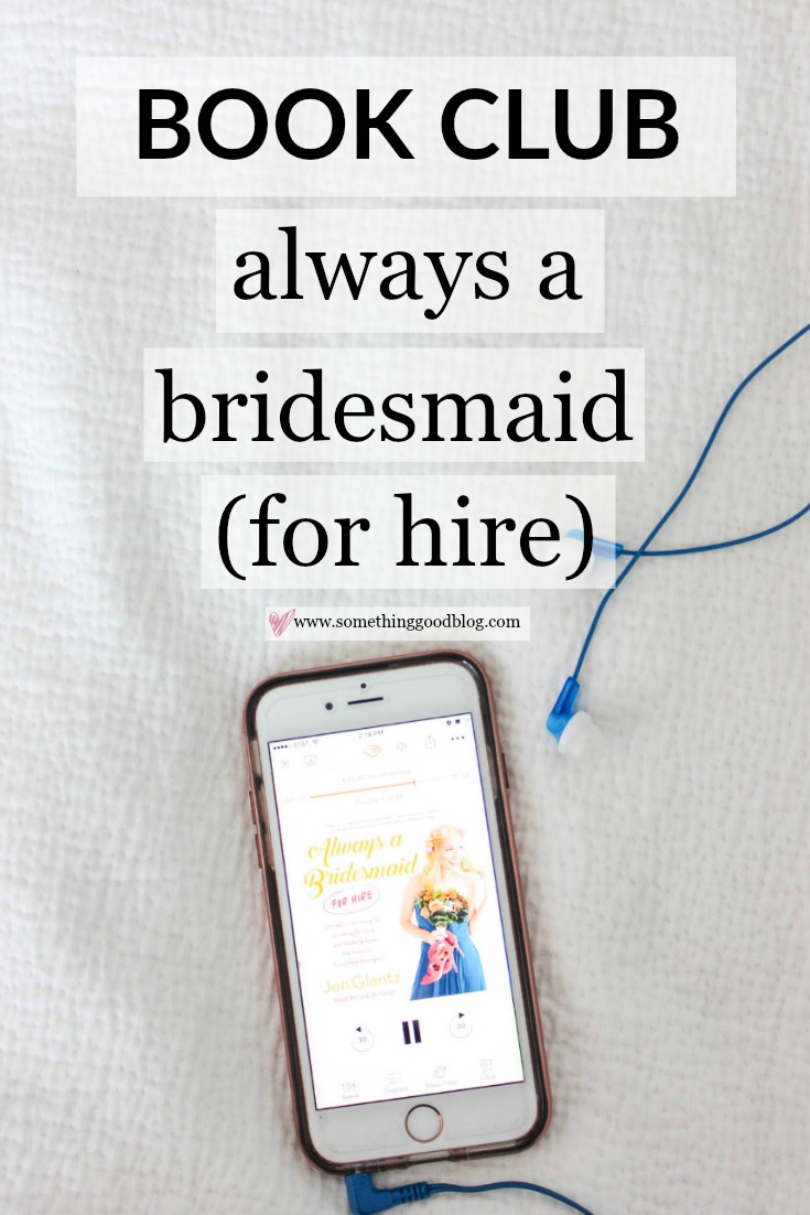 Sunday Book Club: Always a Bridesmaid (For Hire) by Jen Glantz | Something Good