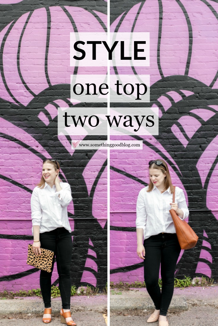 How to Style a White Button Up Two Ways | Something Good, @danaerinw , one top, two ways, how to style a top, how to wear a shirt two different ways, How to Style Your Button Up Two Ways