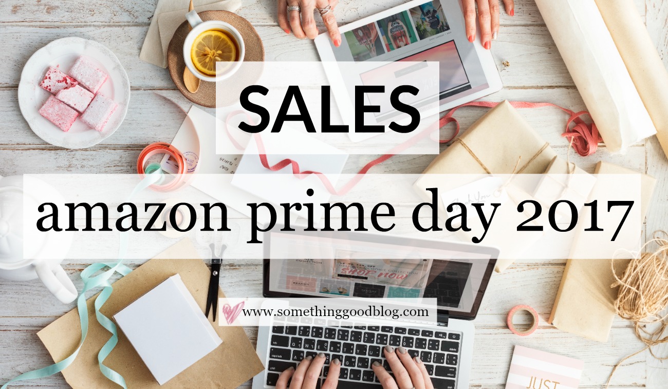 What to Buy on Amazon Prime Day 2017 | Something Good