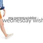 Wednesday Wishlist: My Current Wishlist