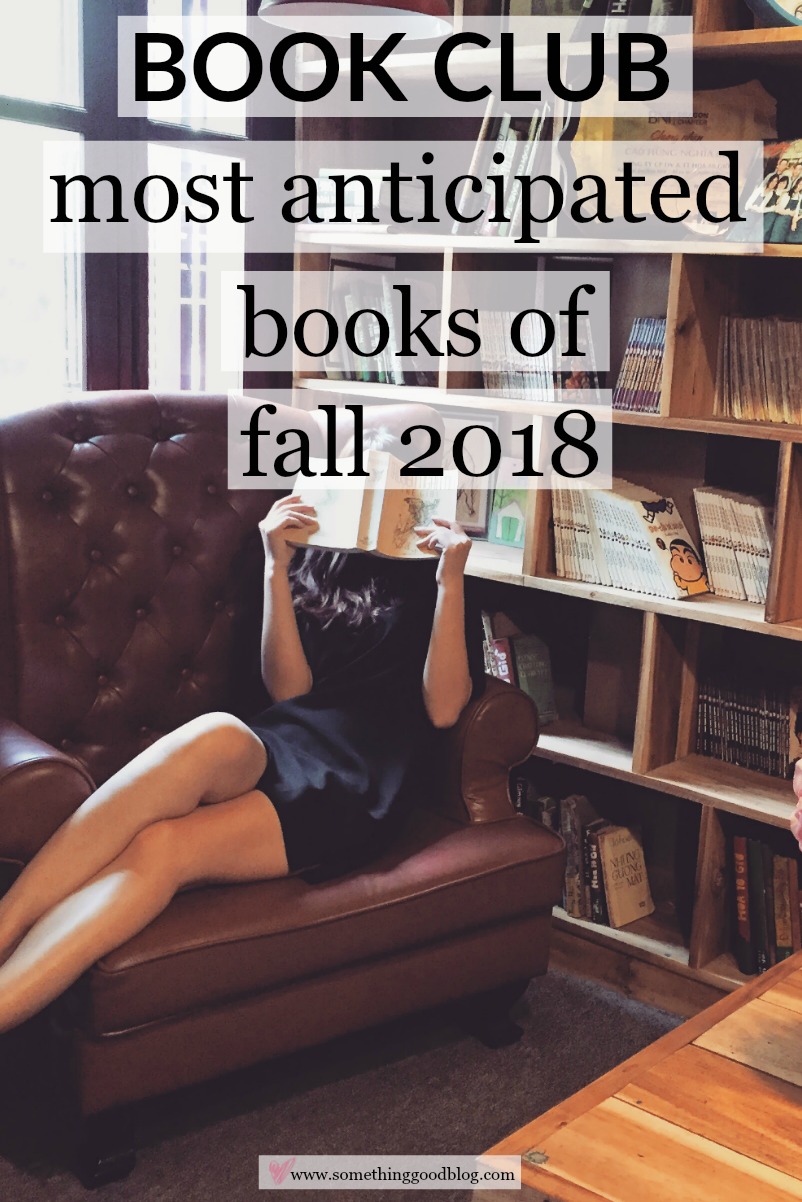 My Most Anticipated Fall 2018 Books | Something Good | A DC Style and Lifestyle Blog on a Budget