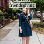 What to Wear to: Friendsgiving (When You Want to Take it Up a Notch)
