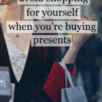Budgeting: 5 Tips to Help You Avoid Buying All the Things For Yourself When You’re Buying Gifts For Others