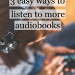 Three Easy Ways to Listen to Audiobooks