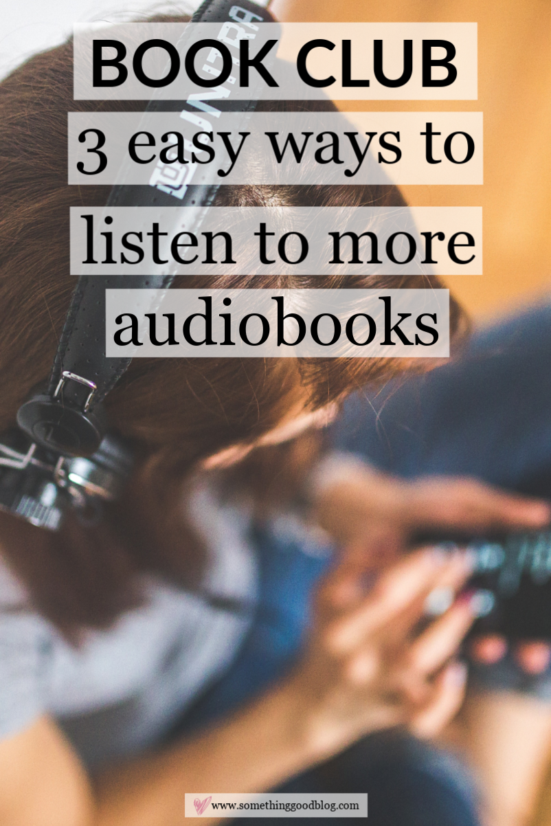 Three Easy Ways to Listen to Audiobooks | Something Good | A DC Style and Lifestyle Blog on a Budget