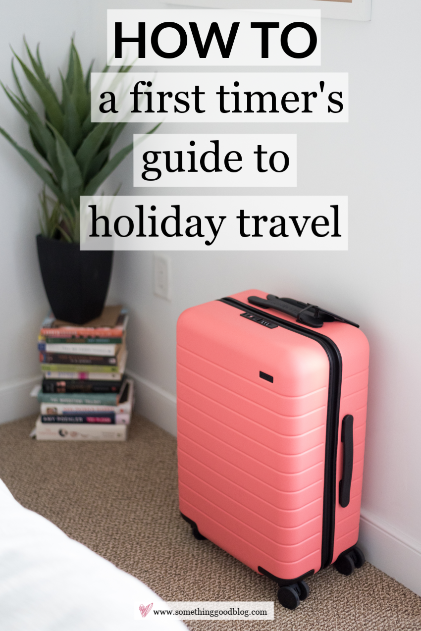 How to Pack: First Timer's Guide to Holiday Air Travel | Something Good | A DC Style and Lifestyle Blog on a Budget