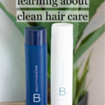 Clean Beauty: Why I Started With Clean Hair Care