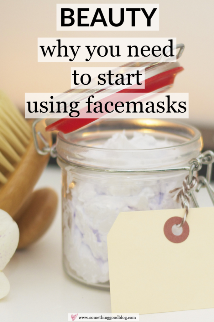 Why You Should Start Using Face Masks | Something Good | A DC Style and Lifestyle Blog on a Budget