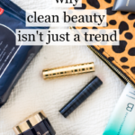 Why Clean Beauty Isn’t a Trend