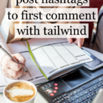 Tailwind How-To, Part 4: How to Add Hashtags to Your First Instagram Comment