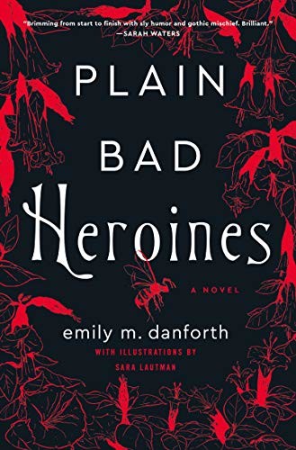 Plain Bad Heroines by Emily M. Danforth | April 2021 Reading List